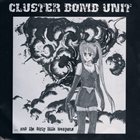 CLUSTER BOMB UNIT .​.​. And The Dirty Little Weapons album cover