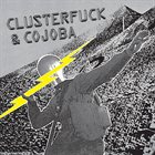 CLUSTERFUCK Clusterfuck / Cojoba album cover