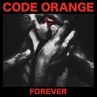 CODE ORANGE — Forever album cover