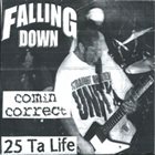 COMIN' CORRECT Falling Down / Comin Correct / 25 Ta Life album cover