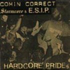 COMIN' CORRECT Hardcore Pride / 3 Way Split 7