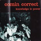 COMIN' CORRECT Knowledge Is Power album cover