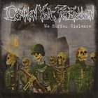 COMMON YET FORBIDDEN We Suffer Violence album cover