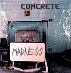 CONCRETE Madness album cover