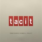 CONSCIOUSNESS REMOVAL PROJECT Tacit album cover