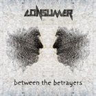 CONSUMER Between The Betrayers album cover