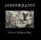 CONSUMPTION (VA) To Dwell In The Light Of Misery album cover