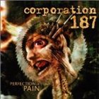 CORPORATION 187 Perfection in Pain album cover