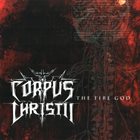 CORPUS CHRISTII The Fire God album cover