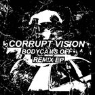 CORRUPT VISION Bodycams Off (Remix EP) album cover