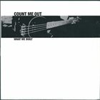 COUNT ME OUT What We Built album cover