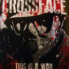 CROSSFACE This Is A War album cover
