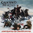 CRUCIFIED MORTALS Converted by Decapitation album cover