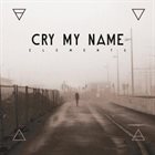 CRY MY NAME Elements album cover