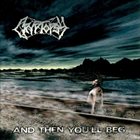 CRYPTOPSY And Then You'll Beg album cover