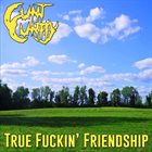 CUNT CUNTLY True Fuckin' Friendship album cover