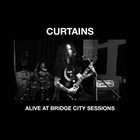 CURTAINS (OR) Alive At Bridge City Sessions. album cover