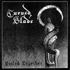 CURVED BLADE Coiled Together album cover