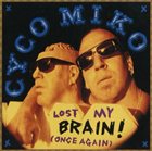 CYCO MIKO — Lost My Brain (Once Again) album cover