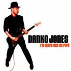 DANKO JONES I'm Alive and on Fire album cover