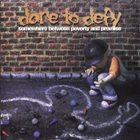 DARE TO DEFY Somewhere Between Poverty And Promise album cover
