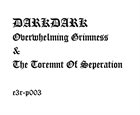 DARKDARK Overwhelming Grimness & The Torment of Seperation album cover