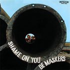 DE MASKERS Shame on You album cover