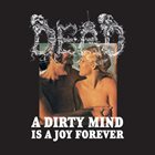 DEAD A Dirty Mind Is a Joy Forever album cover