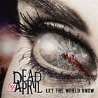 DEAD BY APRIL Let the World Know album cover