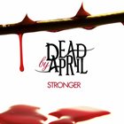 DEAD BY APRIL Stronger album cover