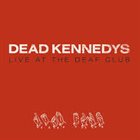 DEAD KENNEDYS Live At The Deaf Club album cover