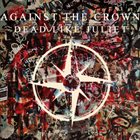 DEAD LIKE JULIET Against The Crown album cover