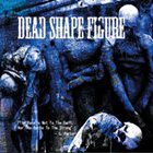 DEAD SHAPE FIGURE Promo 2005 album cover
