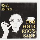 DEAD SILENCE (CO-2) For Your Ego's Sake album cover