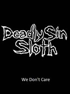 DEADLY SIN (SLOTH) We Don't Care album cover