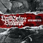 DEATH BEFORE DISHONOR (MA) Better Ways To Die album cover