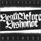 DEATH BEFORE DISHONOR (MA) Unfinished Business album cover