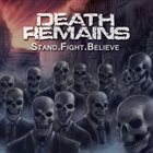 DEATH REMAINS Stand.Fight.Believe album cover