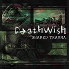 DEATHWISH (NE) Shared Trauma album cover