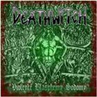 DEATHWITCH Violence Blasphemy Sodomy album cover