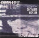 DECEMBER WOLVES Completely Dehumanized album cover