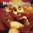 DECOMPOSING SERENITY Give the Children Her Severed Head/ Obsessive Compulsive Necrosadism album cover