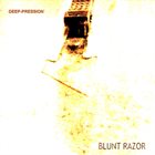 DEEP-PRESSION Blunt Razor album cover