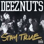 DEEZ NUTS Stay True album cover