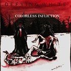 DEFYING WHITE Colorless Infliction album cover