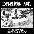 DEMOLITION AXE This Is War​.​.​. Nuclear Peace album cover