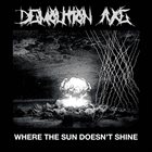 DEMOLITION AXE Where The Sun Doesn't Shine album cover