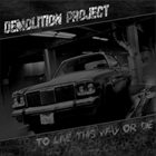 DEMOLITION PROJECT To Live This Way or Die album cover