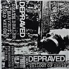 DEPRAVED (CA) Trilogy Of Death album cover