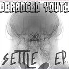 DERANGED YOUTH Settle EP album cover
